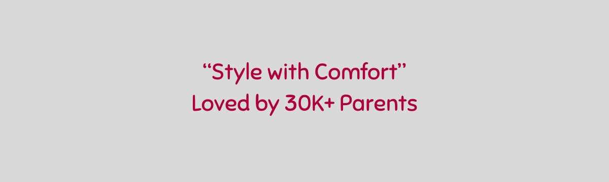 Text 'Style with Comfort Loved by 30K+ Parents' on a light gray background